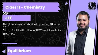 The pH of a solution obtained by mixing 100 ml of 0.2 MCH_3COOH with 100 ml of 0.2 MNaOH would be...