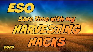 ESO HARVESTING HACKS to save you time.