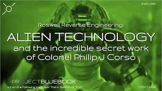 Alien Technology: Roswell reverse engineering & the incredible secret work of Colonel Philip J Corso