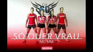 Só Quer Vrau - MC MM | Coreografia Cia SC Dance