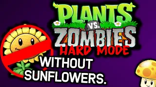 Can You Beat Plants Vs Zombies (HARD MODE) Without Sunflowers?