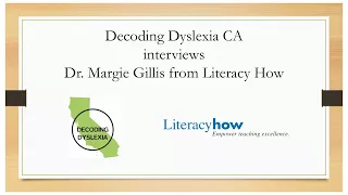 Decoding Dyslexia CA interviews Dr. Margie Gillis with Literacy How