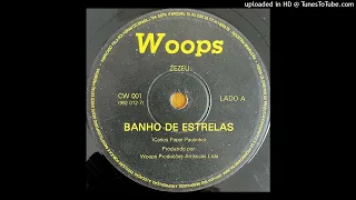 Woops / Zezéu - Banho De Estrelas