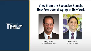 Views from the Executive Branch: New Frontiers of Aging in NY at the 27th Annual Elder Law Forum