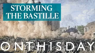 The significance of the storming of the Bastille | On This Day in History