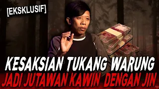 (EKSKLUSIF) KESAKSIAN TUKANG WARUNG KAWIN DENGAN JIN DAPET DUIT RATUSAN JUTA AUTO ANTI MISKIN !!