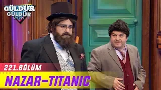 Güldür Güldür Show 221.Bölüm | Nazar - Titanic