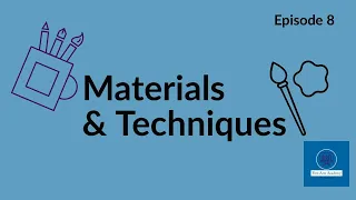 Essential Art Terms Episode 8: Materials & Techniques
