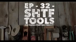 The Casual Preppers Podcast - Ep 32 - SHTF Tools