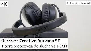 Słuchawki Creative Aurvana SE Dobra propozycja do słuchania z SXFI