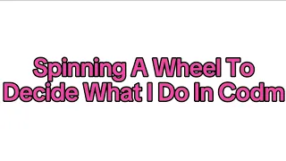 Spinning A Wheel To Decide What I Do In Codm