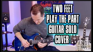 Two Feet - Play The Part Guitar Solo Cover by Andy Hillier