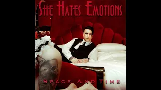 She Hates Emotions - Space and Time