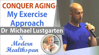 CONQUER AGING Ep8 - My Exercise Approach for Longevity | Dr Michael Lustgarten Interview Series