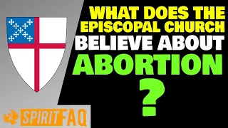 What does The Episcopal Church believe about Abortion?