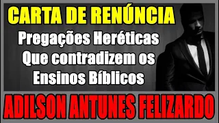 CARTA DE RENÚNCIA: ADILSON ANTUNES FELIZARDO