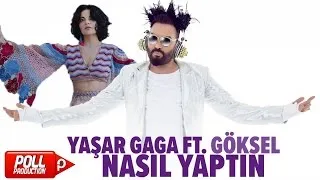 Yaşar Gaga Ft. Göksel - Nasıl Yaptın - ( Official Audio )