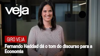 Giro VEJA: Fernando Haddad dá o tom do discurso para a Economia