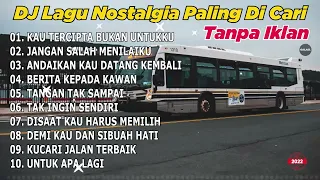 DJ Lagu Nostalgia Paling Dicari | Lagu Tembang Kenangan / Kau Tercipta Bukan Untukku TANPA IKLAN