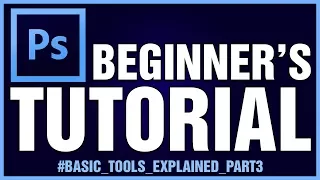 Adobe Photoshop Tutorials: Basic Guides For Beginners | Basic Tools Explained - Part 3