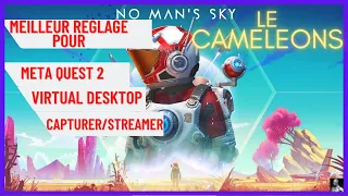 NO MAN'S SKY VR QUEST 2 - [FR] - COMMENT REGLER/PARAMETRER/CAPTURER/STREAMER TOP QUALITE