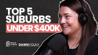 Top 5 Suburbs under $400k! Are these the most affordable areas to invest in Aus? - With Dawn Fouhy