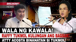 WALA NG KAWALA! RAFFY TUKMOL UMUWI SA KULUNGAN! ATTY ACOSTA BINANATAN SI TUKMOL!