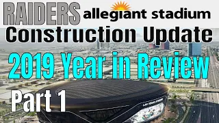 Las Vegas Raiders Allegiant Stadium 2019 Year in Review Part 1 Construction Update