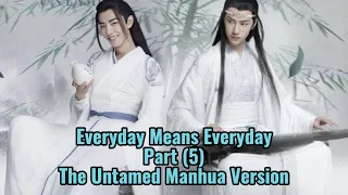 Everyday Means Everyday- Part (5), The Untamed Manhua Version
