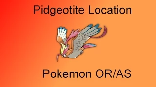 Pokemon Omega Ruby/Alpha Sapphire: Where to Find Pidgeotite( Pidgeot Mega Stone)