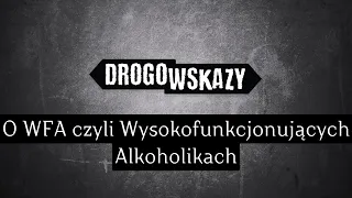 O WFA czyli Wysokofunkcjonujących Alkoholikach | Drogowskazy