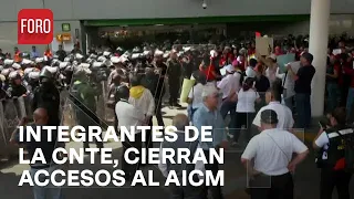 Integrantes de la CNTE arriban a la Terminal 1 del AICM; cierran accesos - Las Noticias