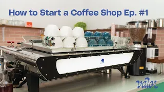 How to Start a Coffee Shop Episode #1: Laying the Foundation