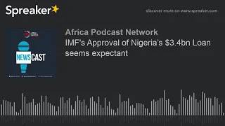 IMF's Approval of Nigeria’s $3.4bn Loan seems expectant