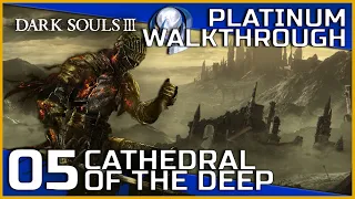 Dark Souls III Full Platinum Walkthrough - 05 - Cathedral of the Deep