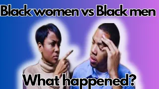The gender war: Black men vs Black women| What went wrong?
