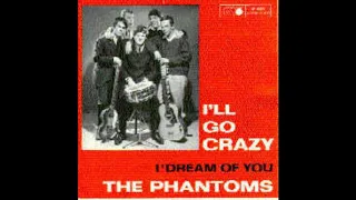 THE PHANTOMS - I'll go crazy