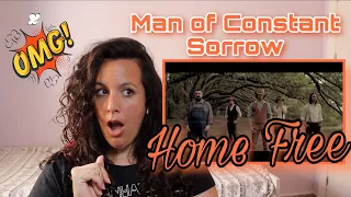 FIRST TIME REACTING to HOME FREE | Man of Constant Sorrow |  REACTION  🤯