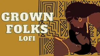 GROWN FOLKS - soul lofi music to vibe to