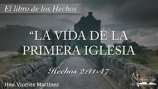 "La vida de la primera iglesia"- Hechos 2:41-47- Vicente Martínez