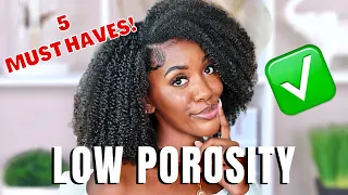 5 MUST HAVES FOR LOW POROSITY HAIR | Key To Successful Hair GROWTH