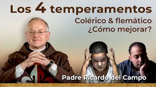 Los Temperamentos: Colérico y Flemático 🕊️ Padre Ricardo del Campo #temperamento