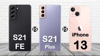 Samsung Galaxy S21 FE vs Samsung Galaxy S21 Plus vs iPhone 13