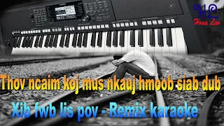 thov ncaim koj mus nkauj hmoob siab dub - xwb fwb lis pov remix karaoke