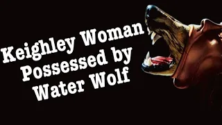 Keighley Woman Possessed by Water Wolf. The Strange Tale of Maria Judson. Haworth. 1909