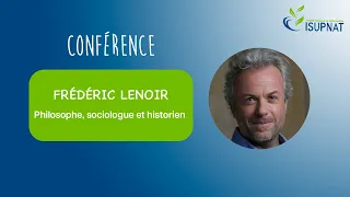 Frédéric Lenoir - Colloque ISUPNAT 2018