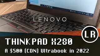 Lenovo ThinkPad X280: A $500 (CDN) Ultrabook in 2022