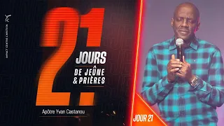 J21 - 21 JOURS DE JEÛNE ET PRIÈRES / 48H NON-STOP DE PRIÈRES - Apôtre Yvan CASTANOU