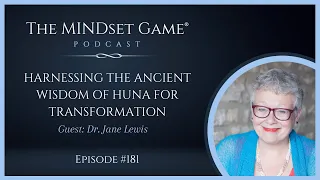Harnessing the Ancient Wisdom of Huna for Transformation: Interview with Dr. Jane Lewis