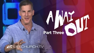 A Way Out: Part 3 - "Living By The Spirit" with Craig Groeschel - LifeChurch.tv
